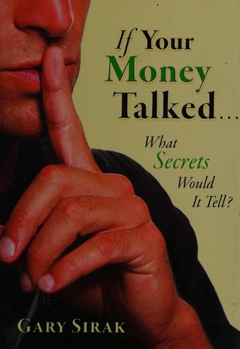 If your money talked-- what secrets would it tell?