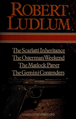 The Scarlatti inheritance ; The Osterman weekend ; The Matlock paper ; The Gemini contenders