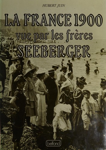 La France 1900 vue par les frères Seeberger