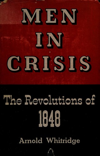 Men In Crisis the Revolutions of 1848