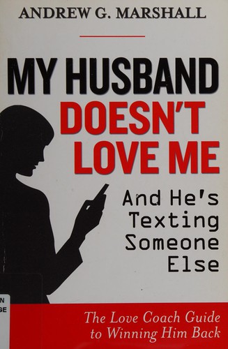 My husband doesn't love me and he's texting someone else