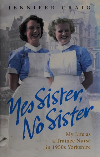 My life as a trainee nurse in 1950s Yorkshire