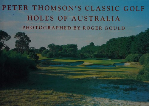 Peter Thomson's classic golf holes of Australia