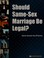 Should same-sex marriage be legal?