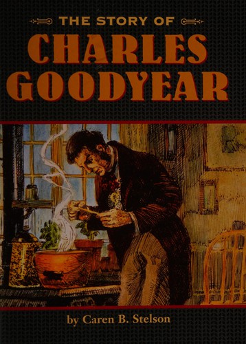 The story of Charles Goodyear