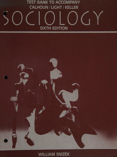Test bank to accompany Calhoun/Light/Keller Sociology, sixth edition