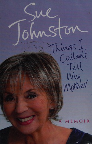 Things I couldn't tell my mother