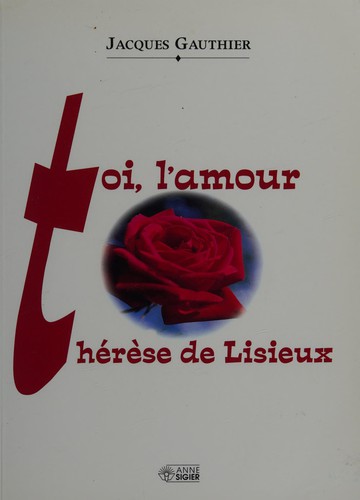 Toi, l'amour, Thérèse de Lisieux