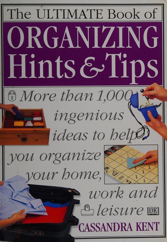 The ultimate book of organizing hints & tips