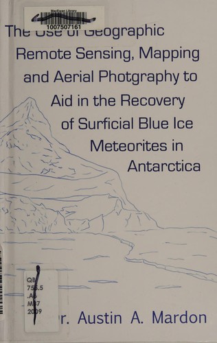 The use of geographic remote sensing, mapping and aerial photography to aid in the recovery of blue ice surficial meteorites in Antarctica