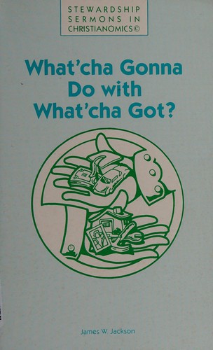 What'cha gonna do with what'cha got?