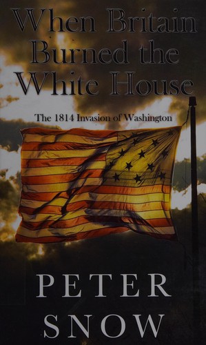 When Britain burned the White House