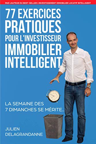 77 Exercices Pratiques pour l'Investisseur Immobilier Intelligent