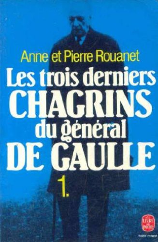 Les trois derniers chagrins du général de Gaulle t1