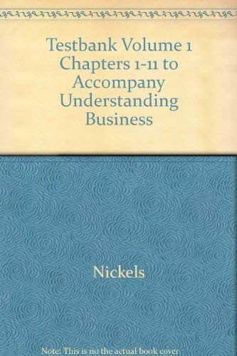 Testbank Volume 1 Chapters 1-11 to Accompany Understanding Business