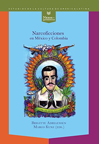 Narcoficciones en México y Colombia / Brigitte Adriaensen, Marco Kunz .