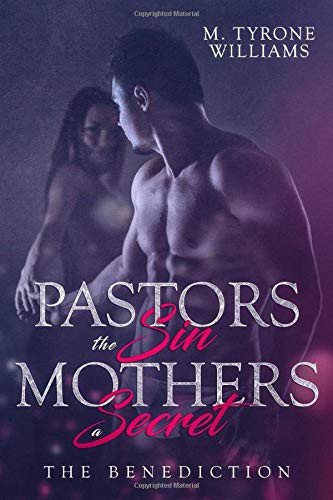 The Pastors Sin A Mothers Secret The Benediction