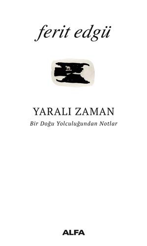Yarali Zaman - Bir Dogu Yolculugundan Notlar