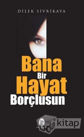 Bana Bir Hayat Borçlusun
