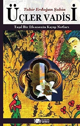 Ücler Vadisi Tasil Bir Efsanenin Kayip Notlari