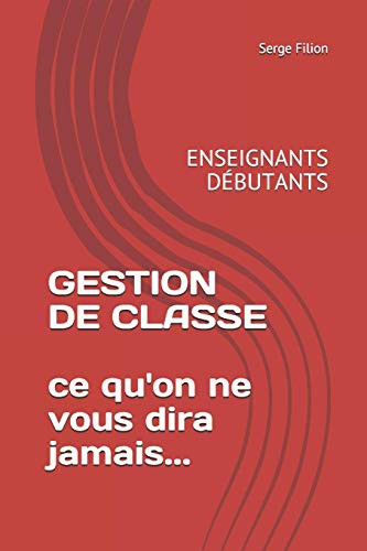GESTION DE CLASSE ce qu'on ne vous dira jamais