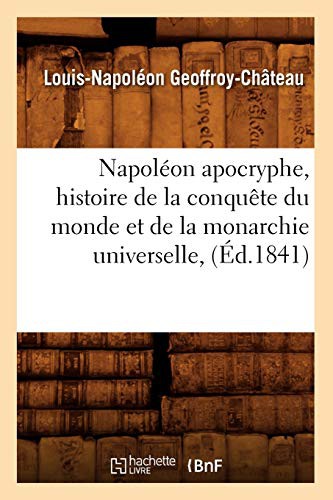 Napoléon apocryphe, histoire de la conquête du monde et de la monarchie universelle,