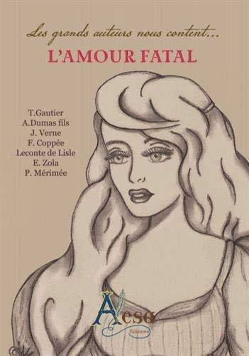 Les grands auteurs nous content... l'amour fatal