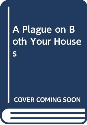 A Plague on Both Your Houses