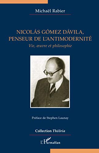 Nicolás Gómez Dávila, penseur de l'antimodernité