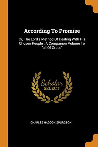 According To Promise : Or, The Lord's Method Of Dealing With His Chosen People