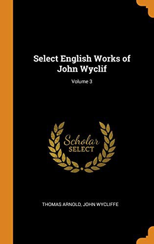 Select English Works of John Wyclif; Volume 3