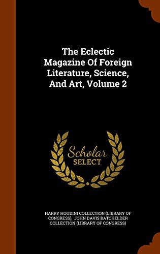 The Eclectic Magazine Of Foreign Literature, Science, And Art, Volume 2