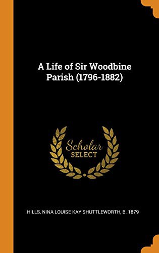 A Life of Sir Woodbine Parish