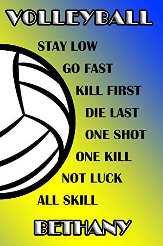 Volleyball Stay Low Go Fast Kill First Die Last One Shot One Kill Not Luck All Skill Bethany