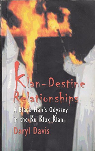 Klandestine Relationships : A Black Man's Odyssey in the Klu Klux Klan