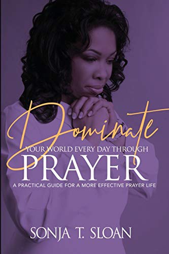 Dominate Your World Every Day Through Prayer