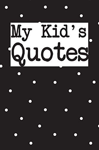 My Kid's Quotes