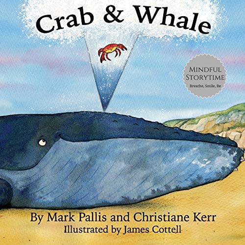 Crab and Whale : a new way to experience mindfulness for kids. Vol 1