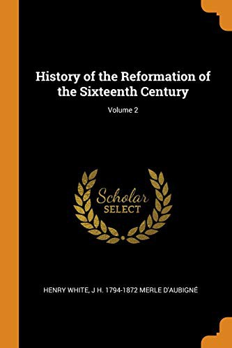 History of the Reformation of the Sixteenth Century; Volume 2
