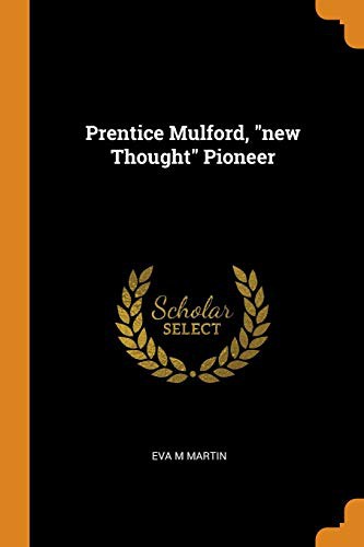Prentice Mulford, "new Thought" Pioneer