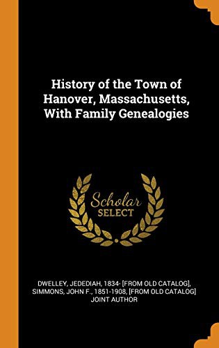 History of the Town of Hanover, Massachusetts, With Family Genealogies