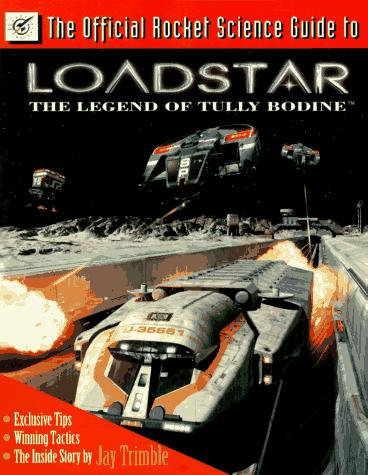 The official rocket science guide to Loadstar, the legend of Tully Bodine