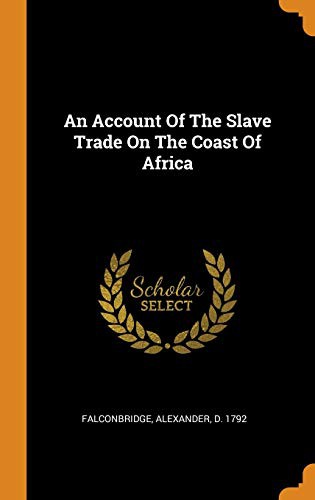 An Account of the Slave Trade on the Coast of Africa