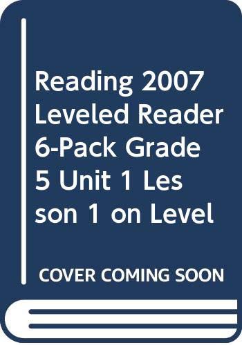 READING 2007 LEVELED READER 6-PACK GRADE 5 UNIT 1 LESSON 1 ON LEVEL
