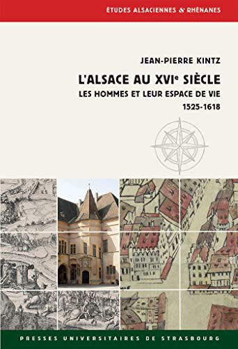 L'Alsace au XVIe siècle - les hommes et leur espace de vie, 1525-1618