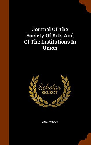 Journal Of The Society Of Arts And Of The Institutions In Union