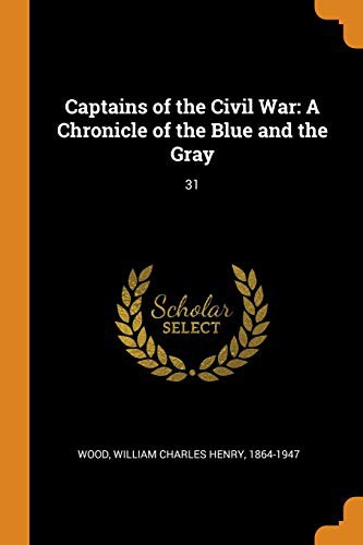 Captains of the Civil War : A Chronicle of the Blue and the Gray