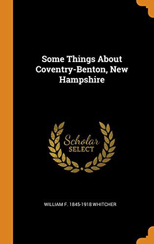 Some Things About Coventry-Benton, New Hampshire