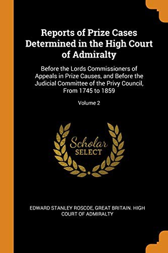 Reports of Prize Cases Determined in the High Court of Admiralty