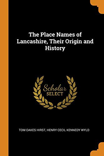 The Place Names of Lancashire, Their Origin and History